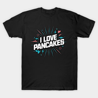 I Love Pancakes T-Shirt